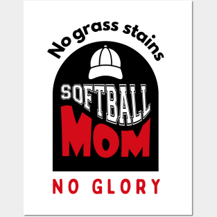 Softball Mom No grass stains no glory funny motivational design Posters and Art